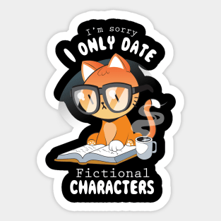 I only date fictional characters Sticker